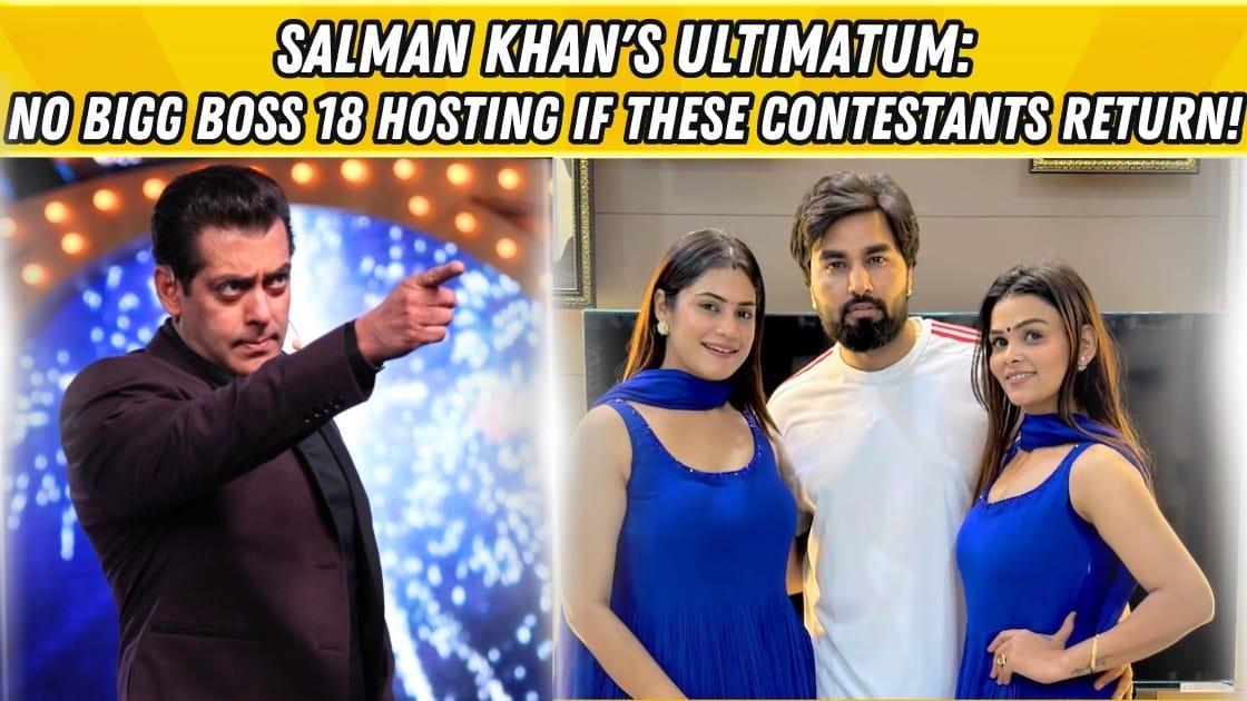 Salman Khan Ka Ultimatum: Bigg Boss 18 Hosting Se Inkaar Agar Yeh Contestants Wapas Aaye Toh!