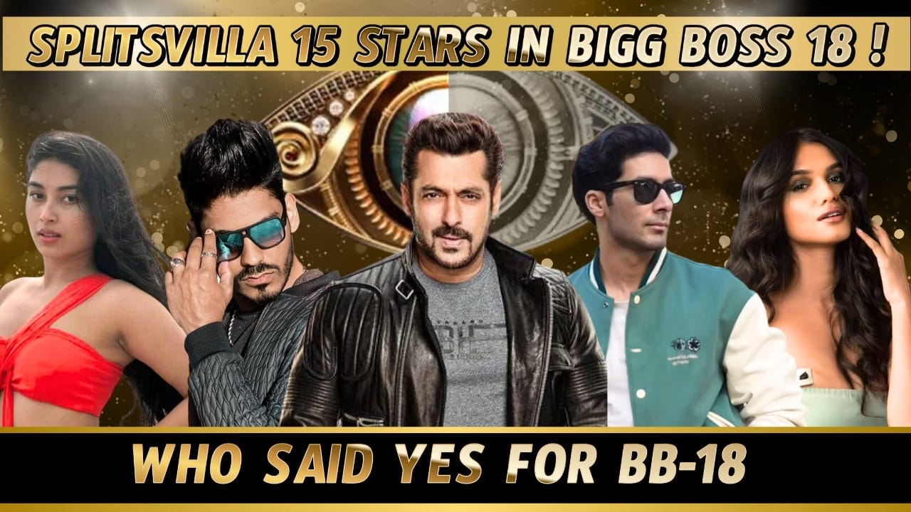 Splitsvilla 15 Ke In Contestants Ko Mila Bigg Boss 18 Ka Offer: Kisne Accept Kiya, Kisne Reject? Aaiye Jaante Hain